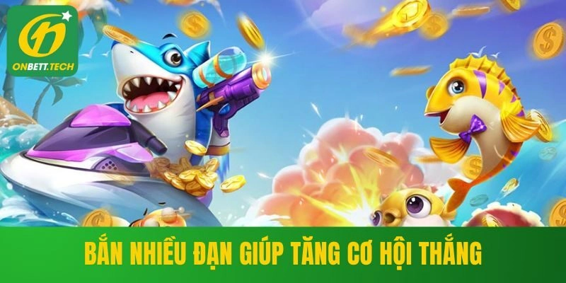 Bắn nhiều đạn giúp tăng cơ hội thắng