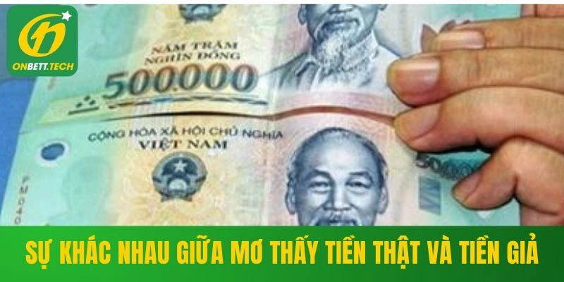 Sự khác nhau giữa mơ thấy tiền thật và tiền giả