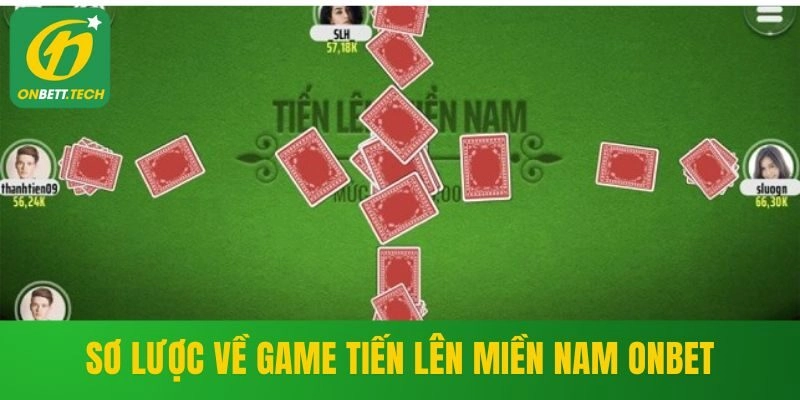 Sơ lược về game tiến lên miền nam ONBET